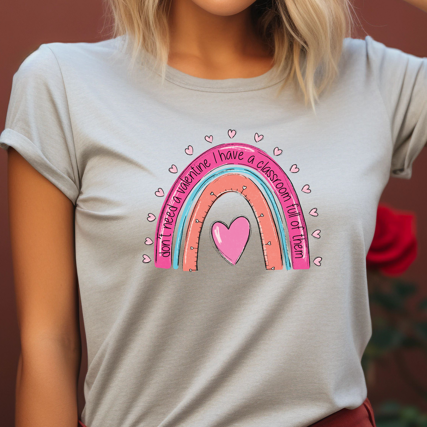 Don't need a Valentine I have a Classroom Full of Them | Gift For Teacher