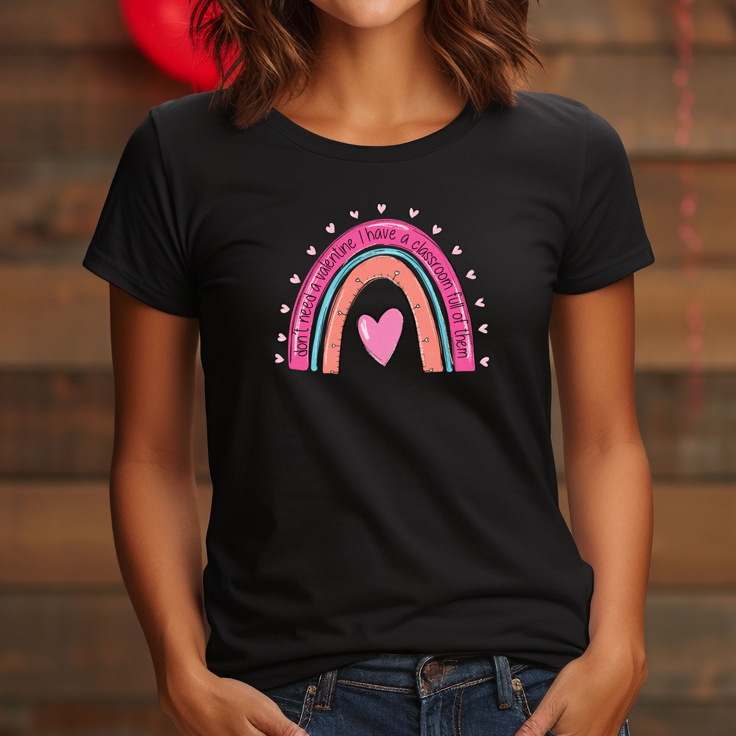 Don't need a Valentine I have a Classroom Full of Them | Gift For Teacher