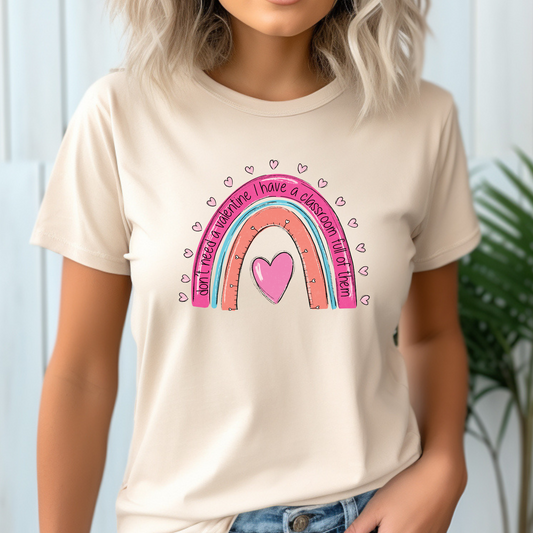 Don't need a Valentine I have a Classroom Full of Them | Gift For Teacher