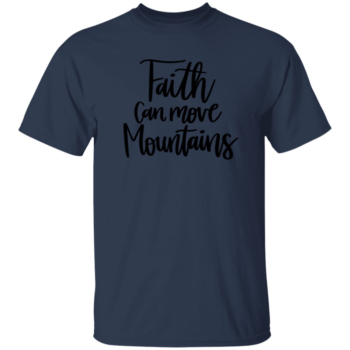 Faith can move mountains | T-Shirt
