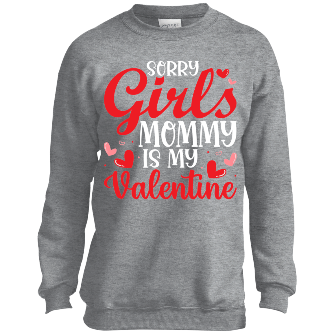 Sorry Girls Mommy is my Valentine | Youth Crewneck Sweatshirt