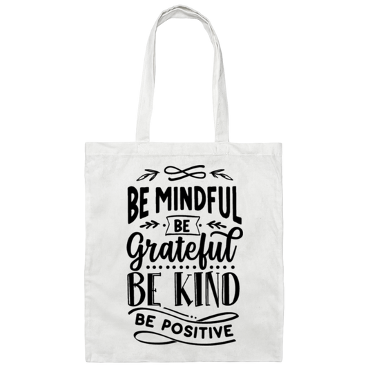 Be Mindful Be Grateful Be Kind Be Positive | Tote Bag