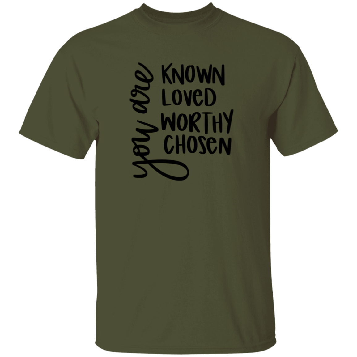 Known Loved Worthy Chose | T-Shirt