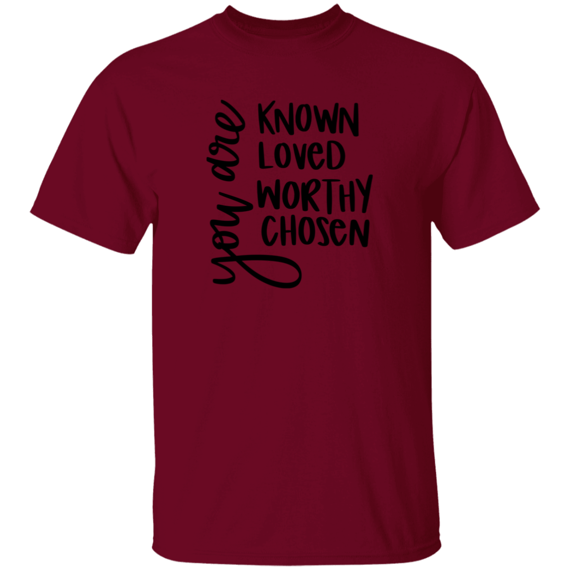 Known Loved Worthy Chose | T-Shirt