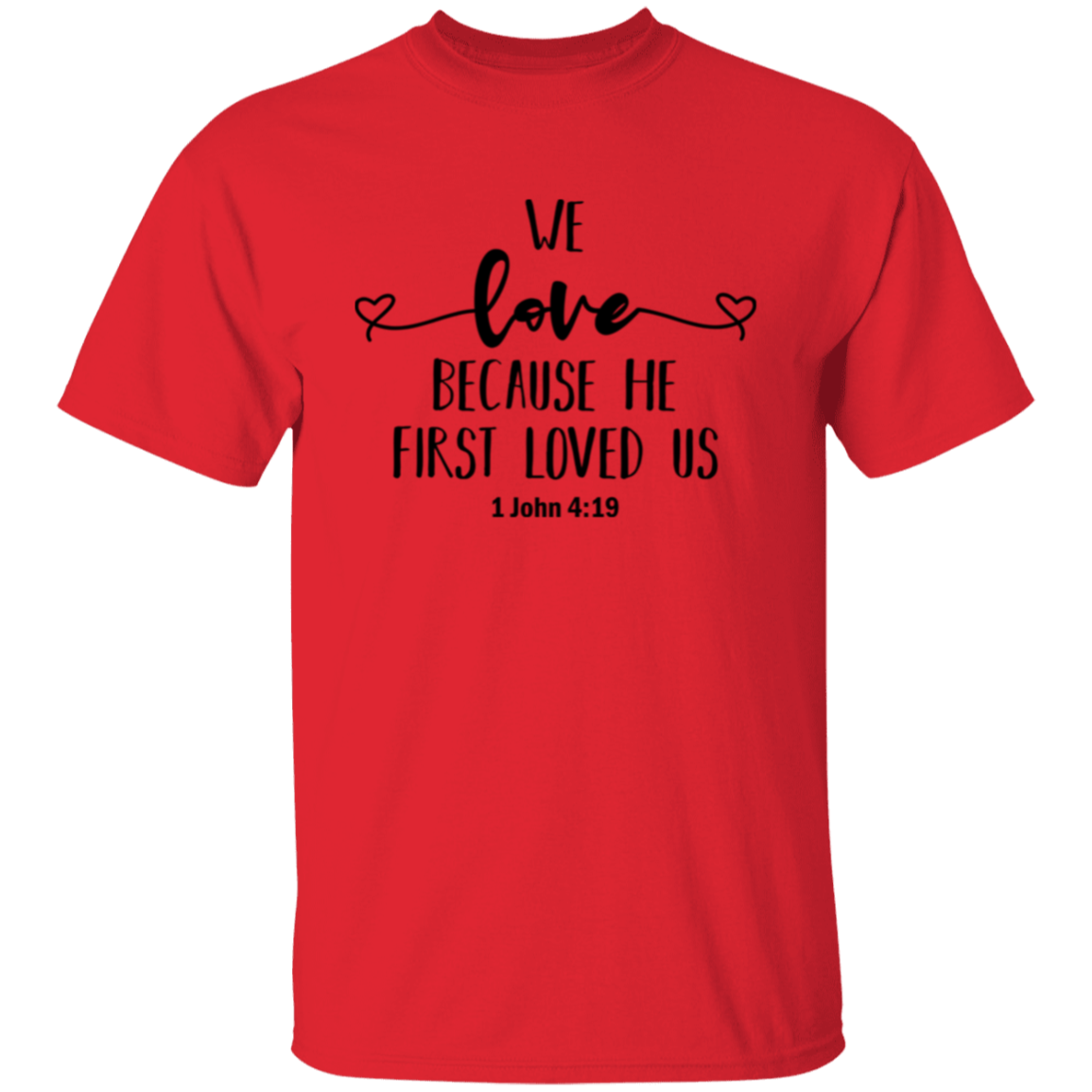 We love because He first loved us | T-Shirt