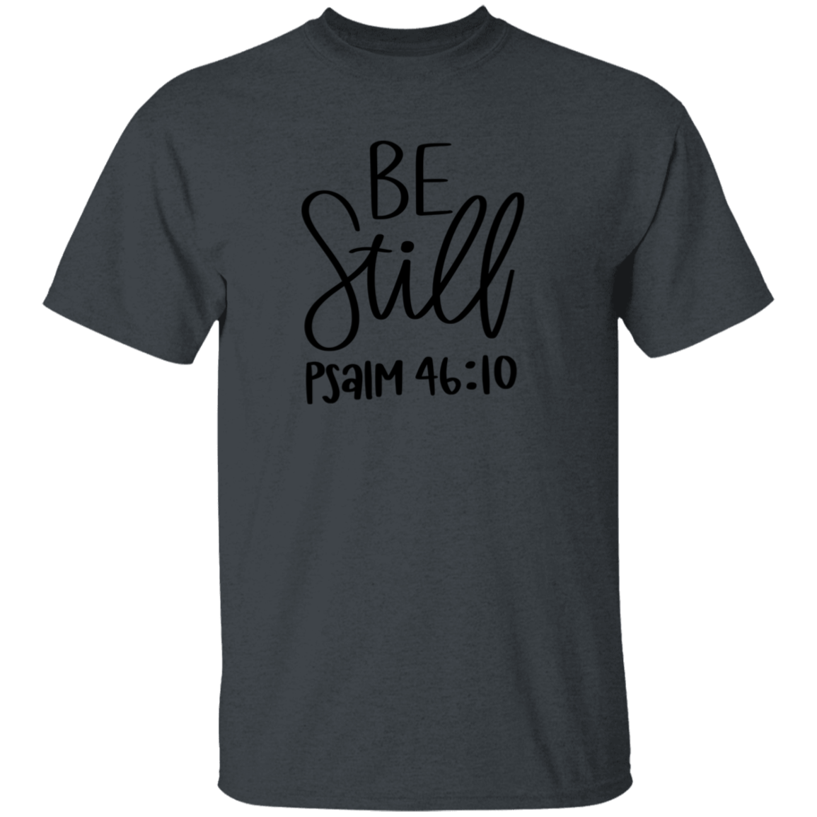 Be Still | T-Shirt
