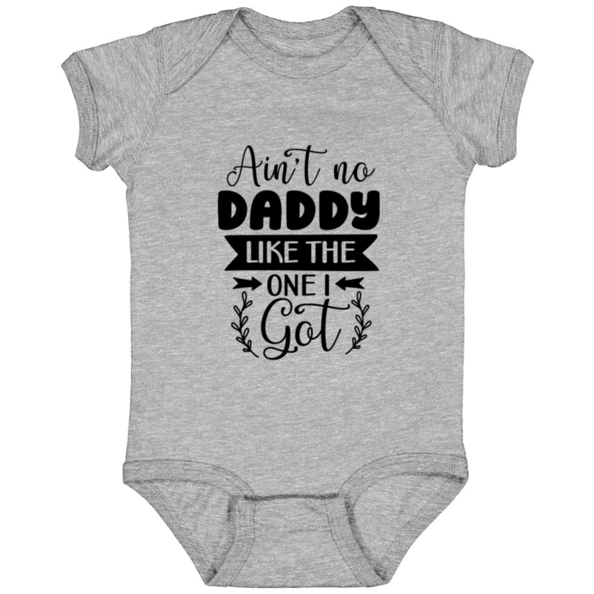 No daddy like the one I got | Infant Fine Jersey Onesie