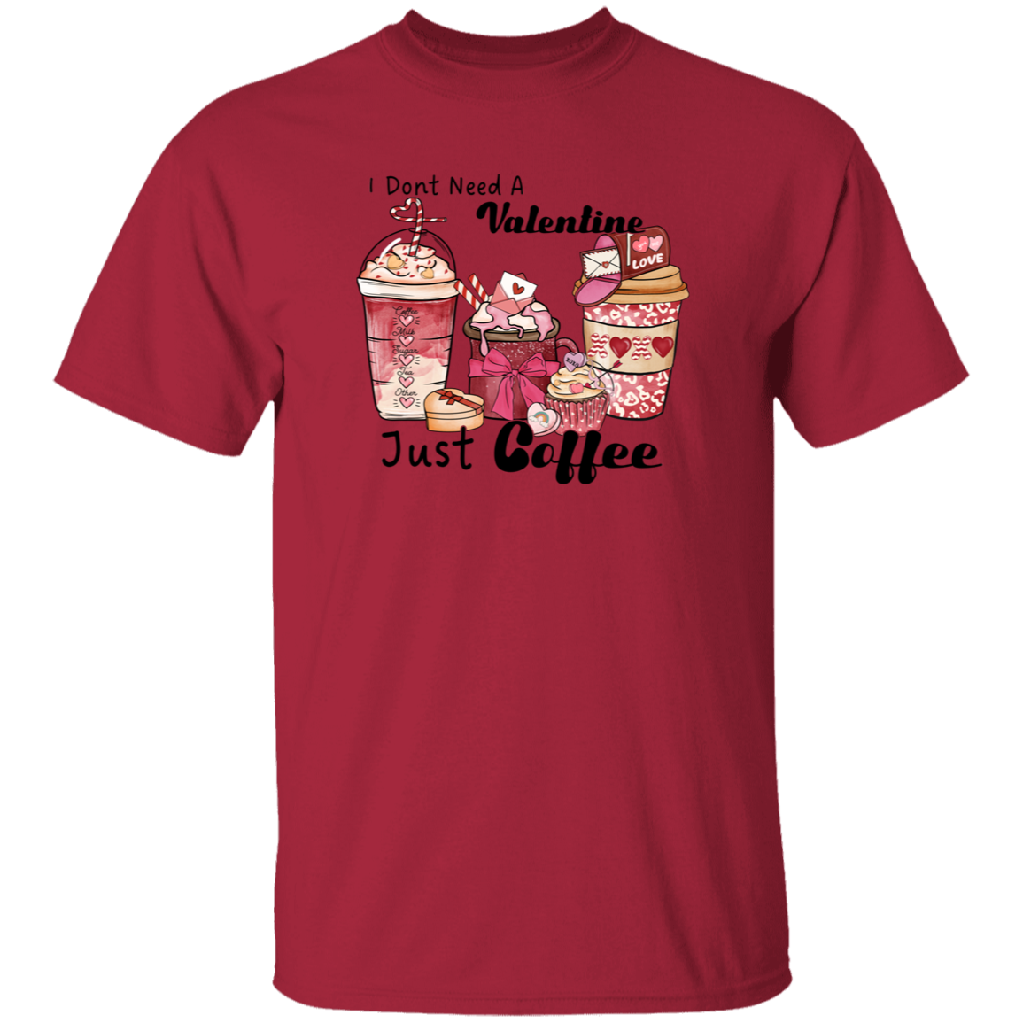 I Don't need a Valentine Just Coffee | T-Shirt