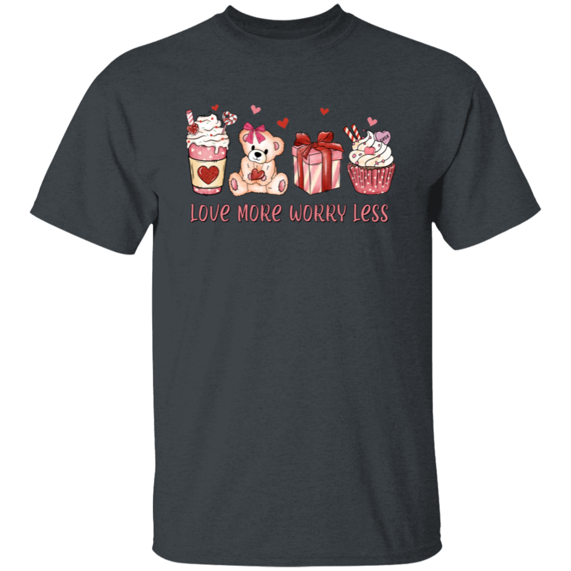 Love More Worry Less | Valentine | T-Shirt