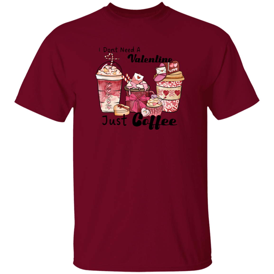 I Don't need a Valentine Just Coffee | T-Shirt
