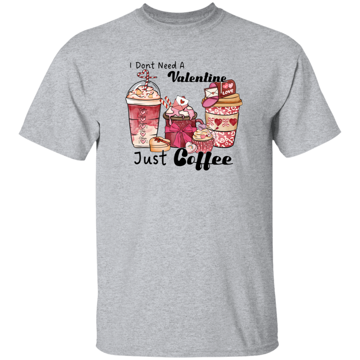 I Don't need a Valentine Just Coffee | T-Shirt