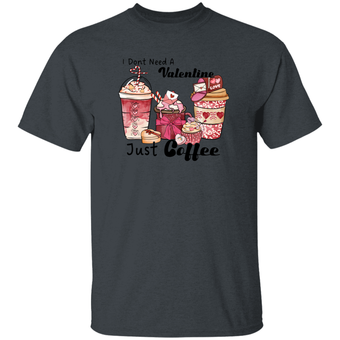 I Don't need a Valentine Just Coffee | T-Shirt