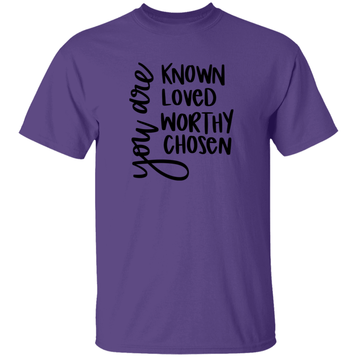 Known Loved Worthy Chose | T-Shirt