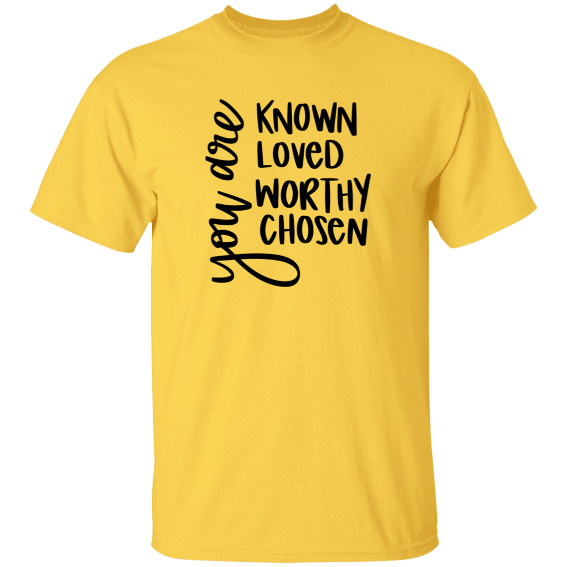Known Loved Worthy Chose | T-Shirt