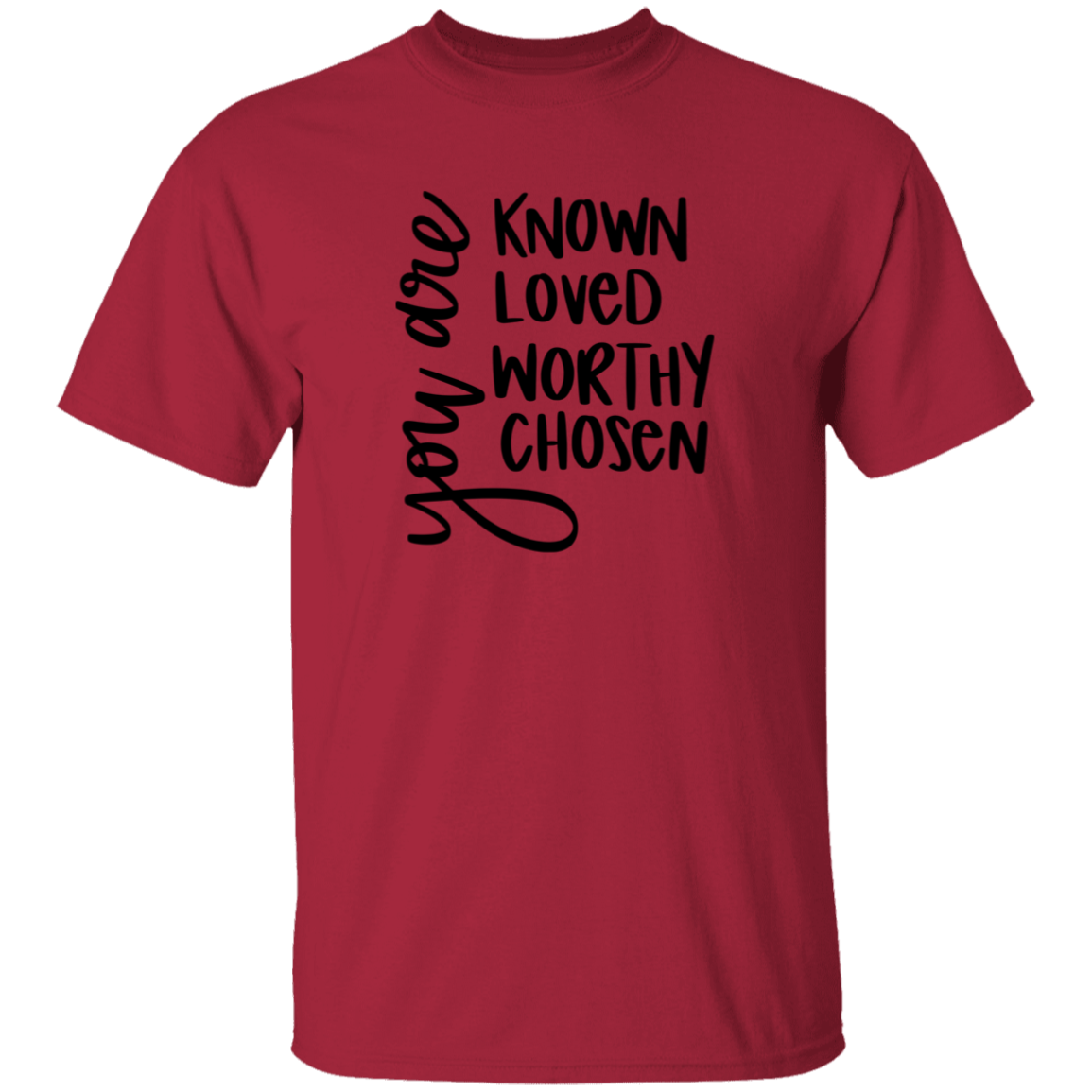 Known Loved Worthy Chose | T-Shirt