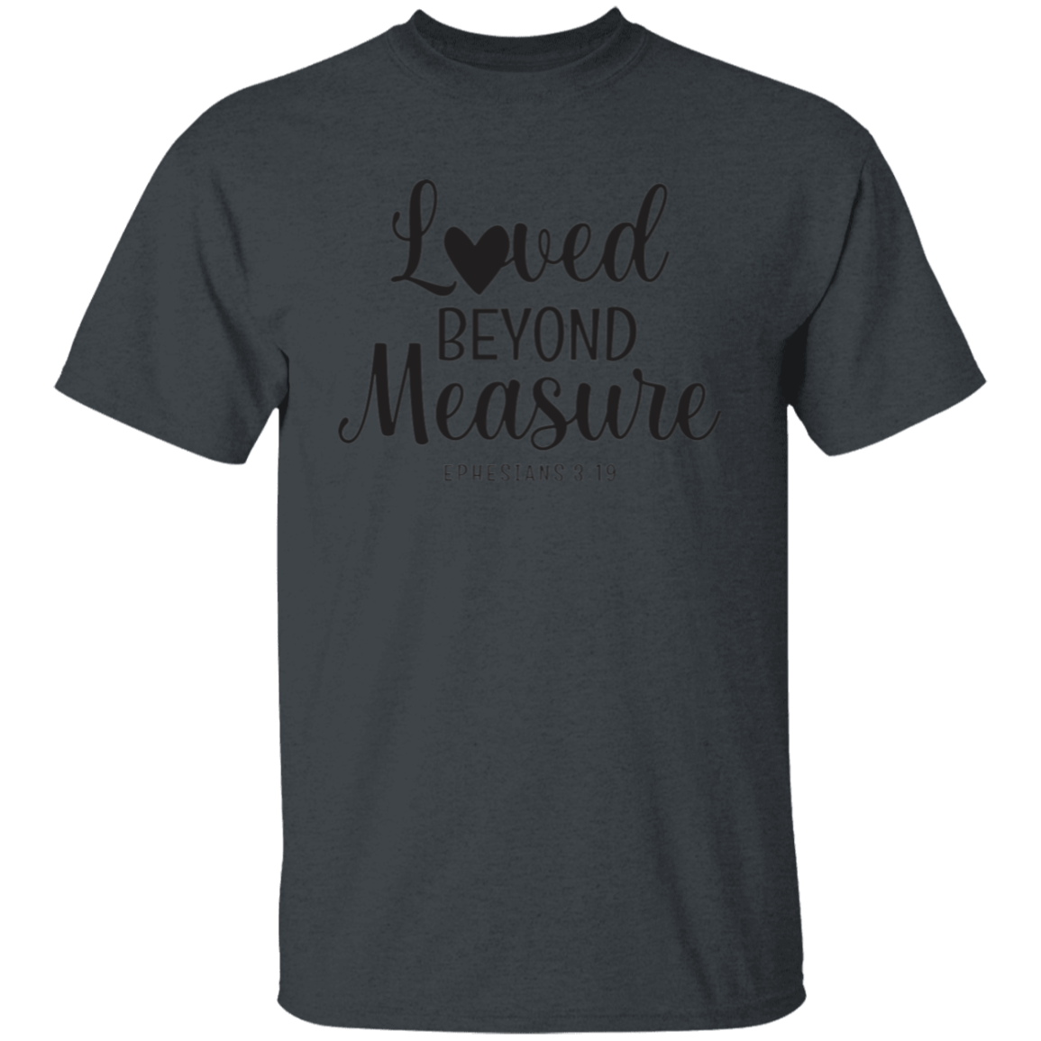 Loved beyond measure | T-Shirt