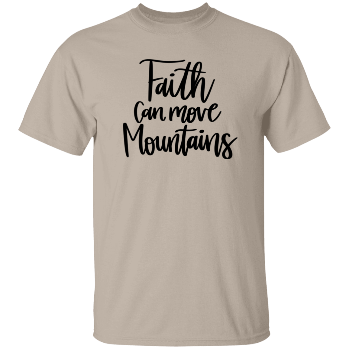 Faith can move mountains | T-Shirt