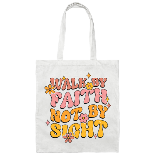 Walk By Faith Not By Sight | Tote Bag