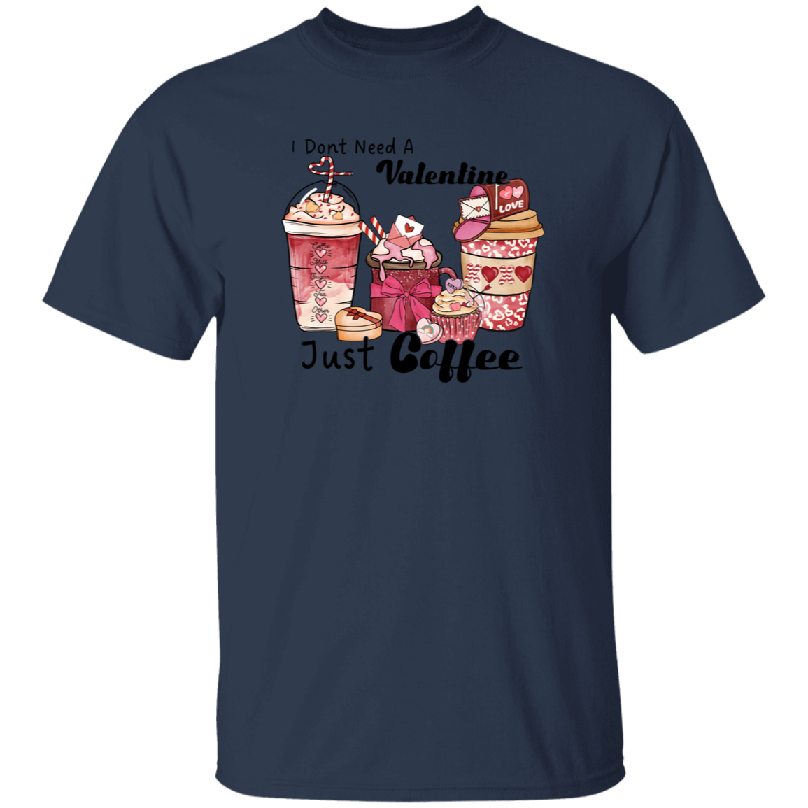 I Don't need a Valentine Just Coffee | T-Shirt