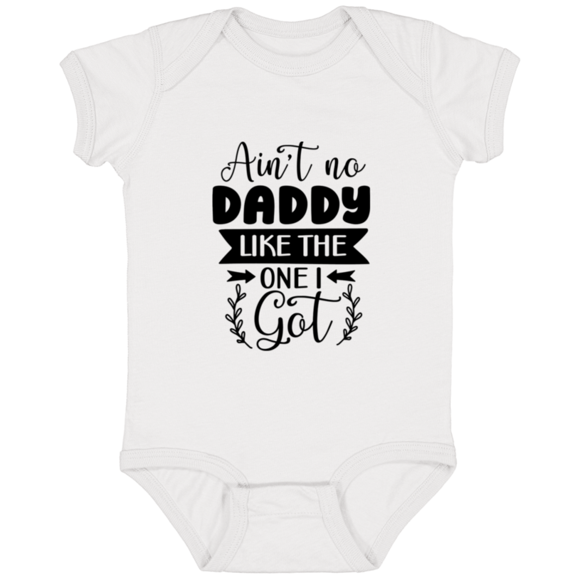 No daddy like the one I got | Infant Fine Jersey Onesie