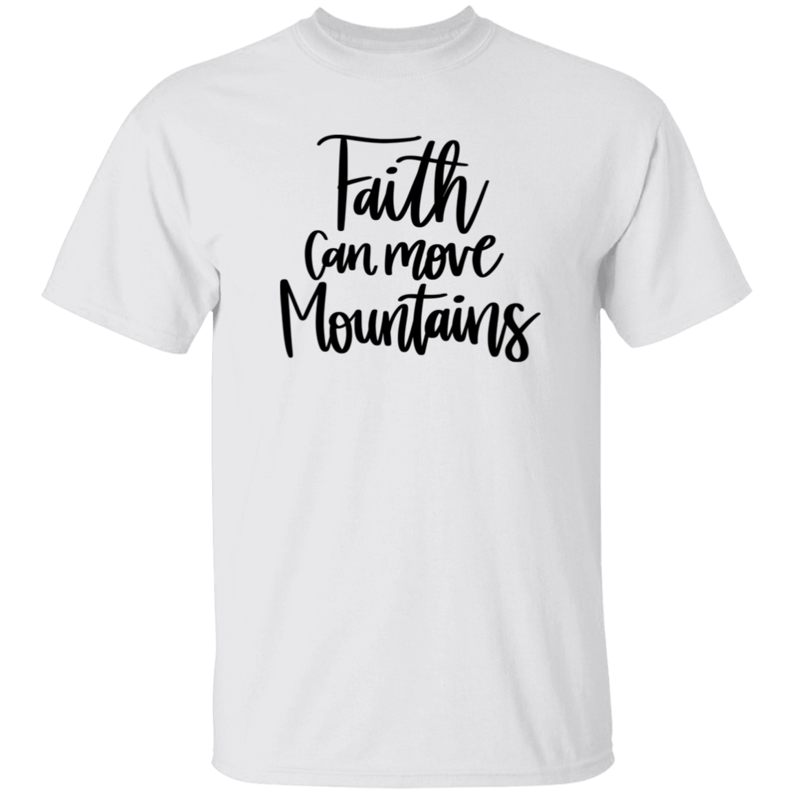Faith can move mountains | T-Shirt