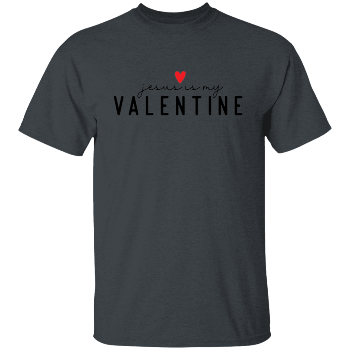 Jesus is my Valentine | T-Shirt