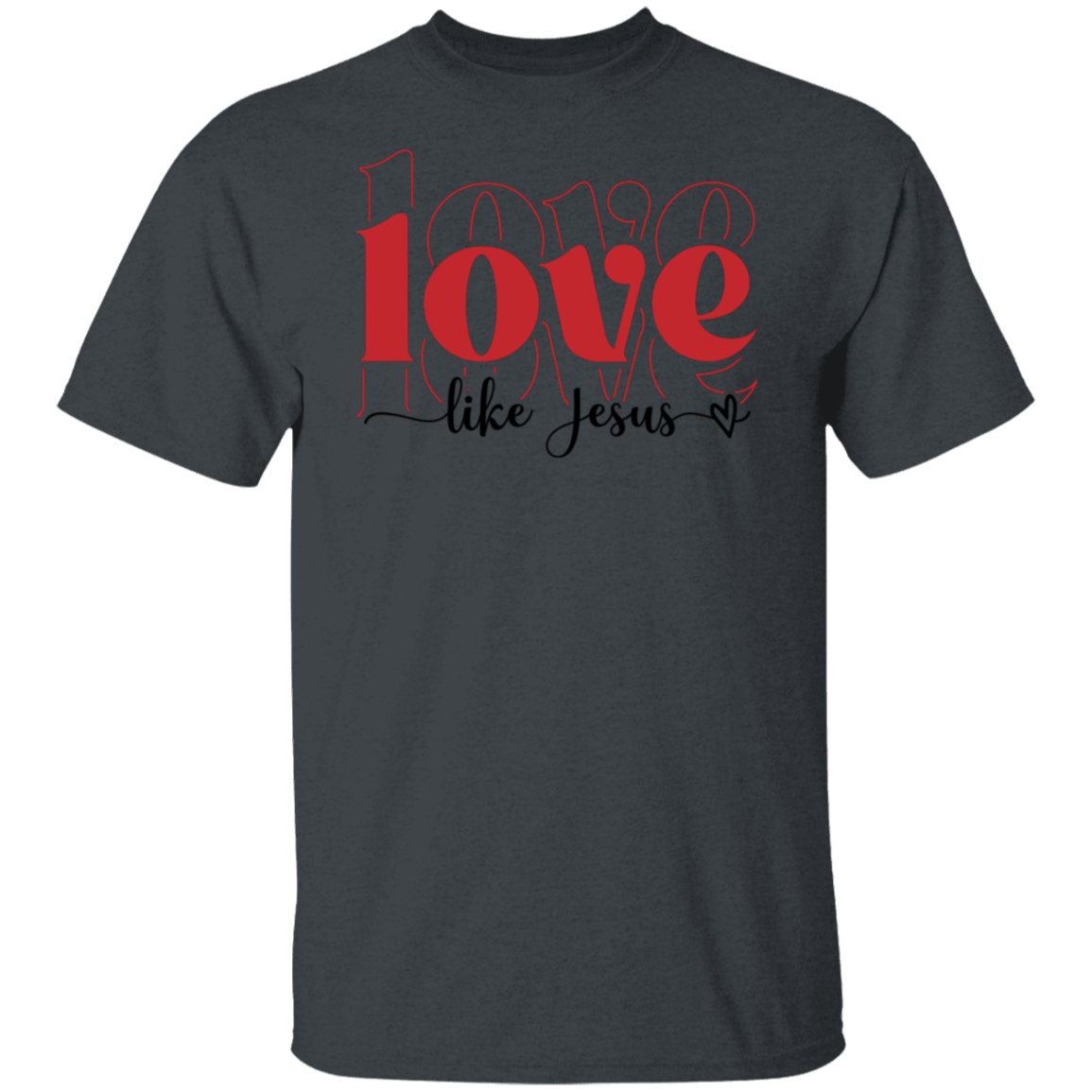 Love Like Jesus | Valentines | T-Shirt