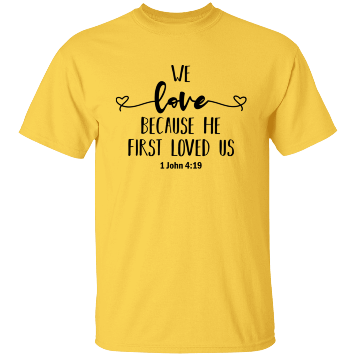We love because He first loved us | T-Shirt