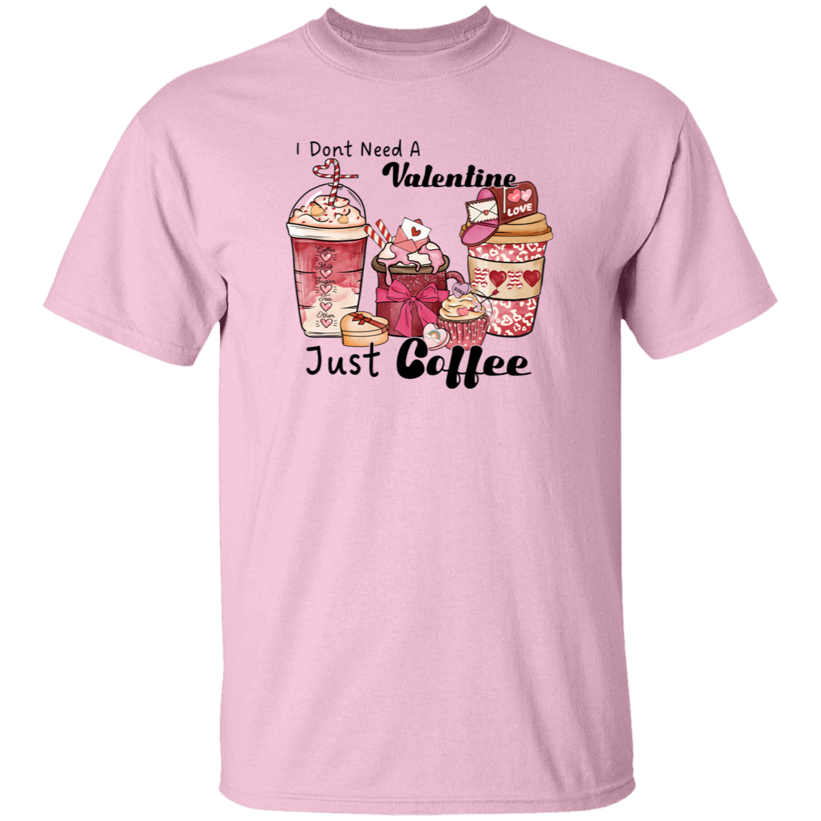 I Don't need a Valentine Just Coffee | T-Shirt