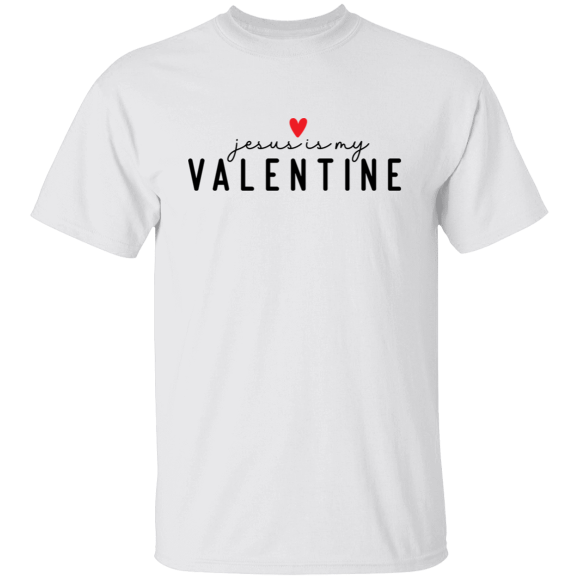 Jesus is my Valentine | T-Shirt