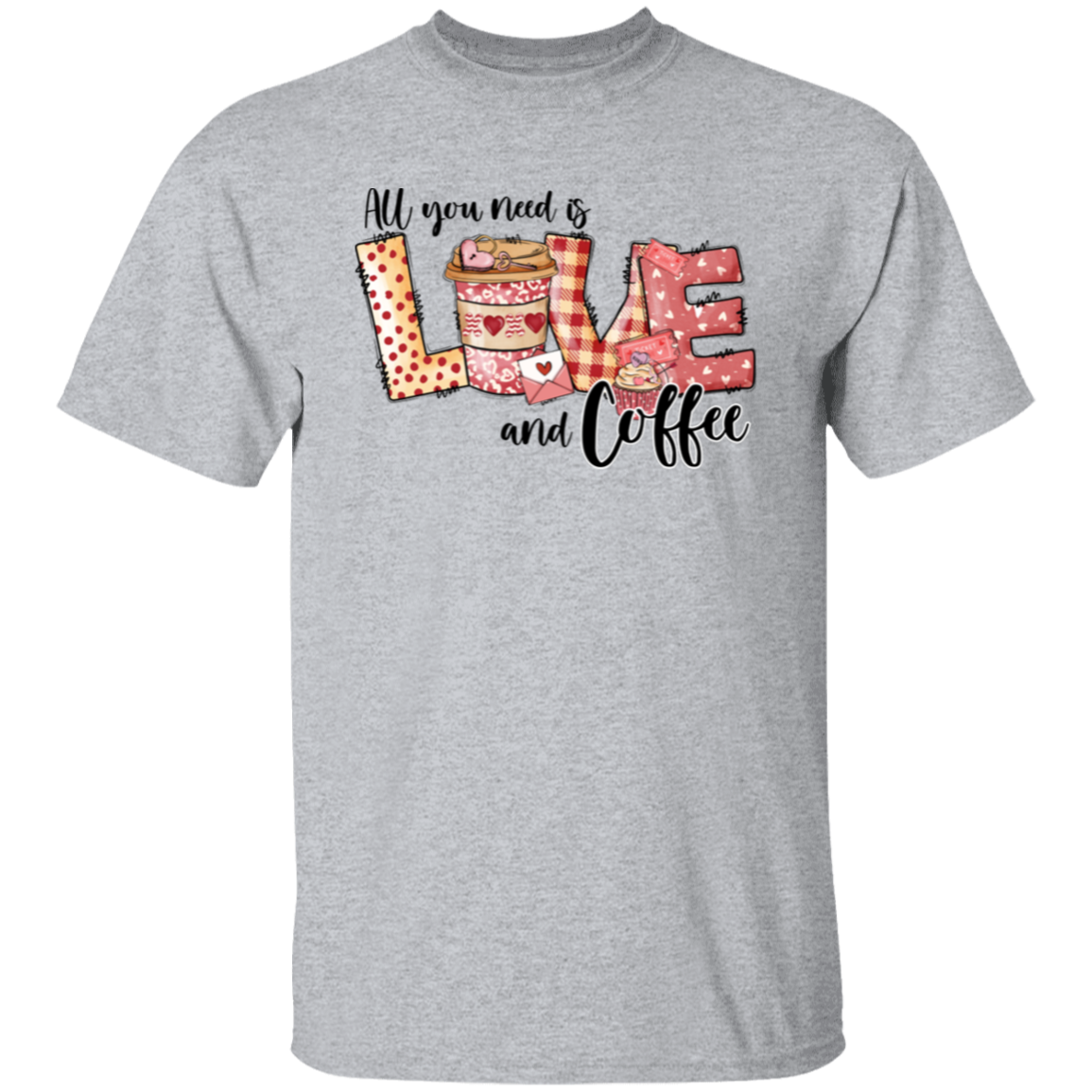 All You Need is Love and Coffee | Valentine | T-Shirt