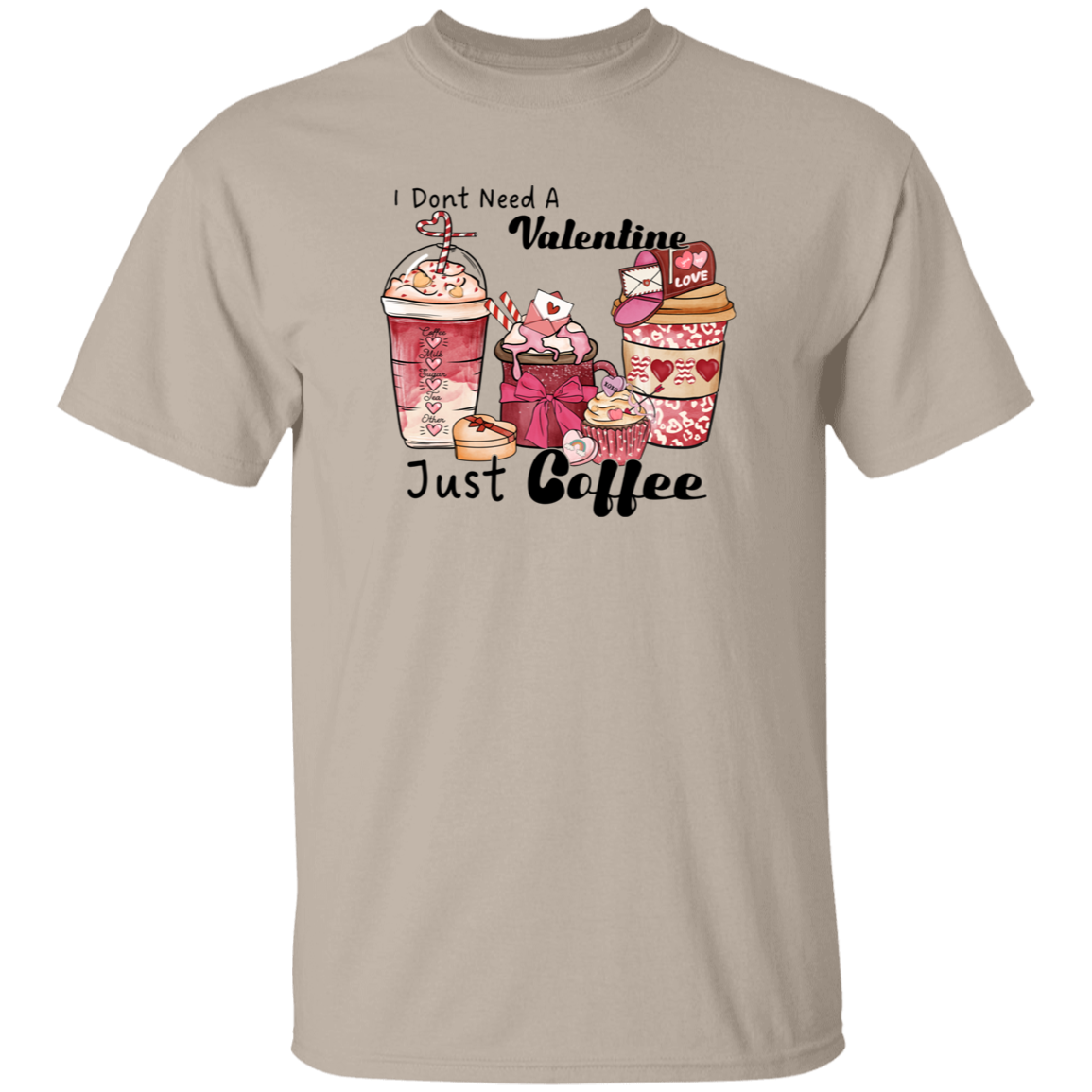 I Don't need a Valentine Just Coffee | T-Shirt