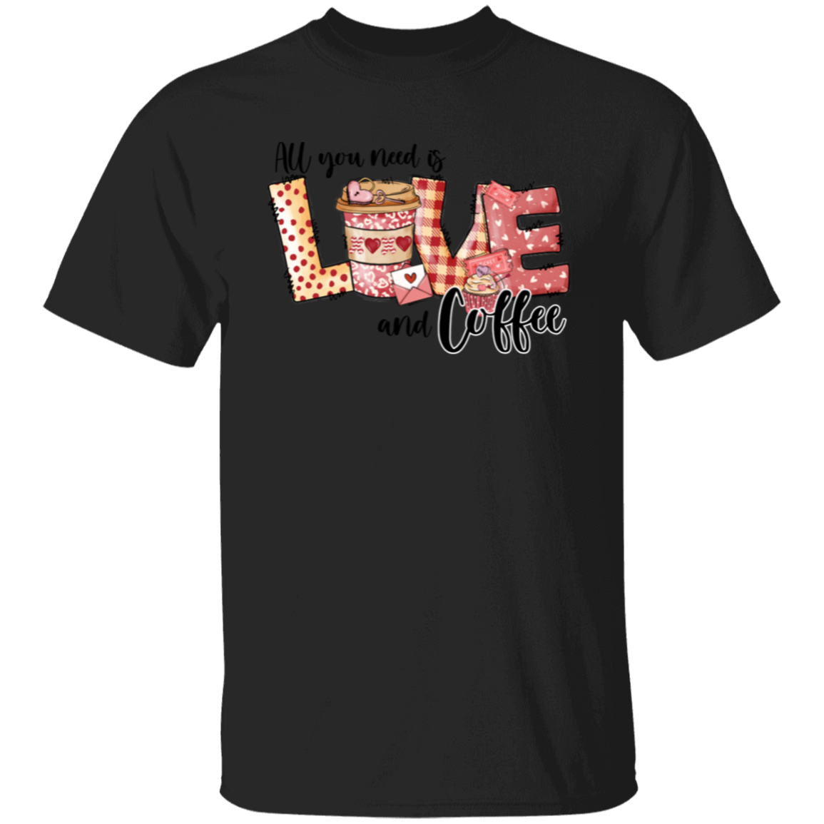 All You Need is Love and Coffee | Valentine |  T-Shirt