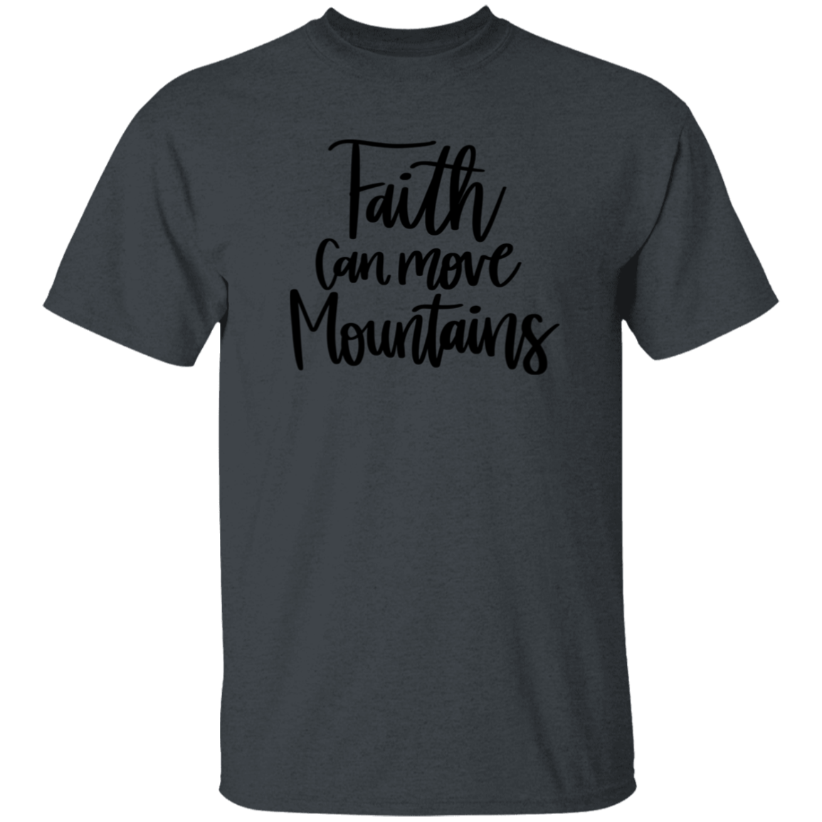 Faith can move mountains | T-Shirt