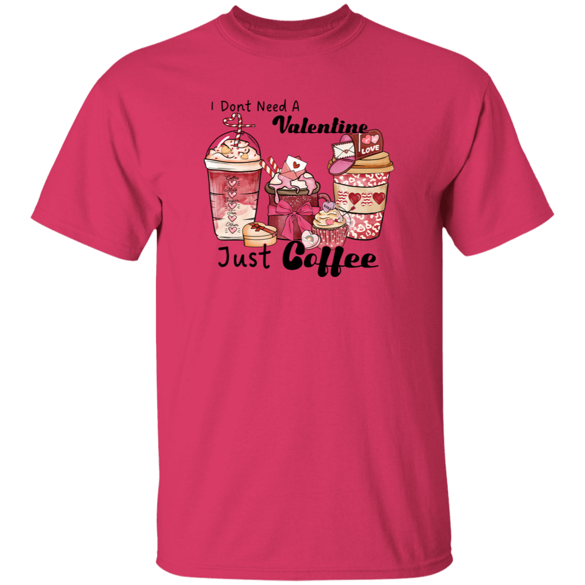 I Don't need a Valentine Just Coffee | T-Shirt