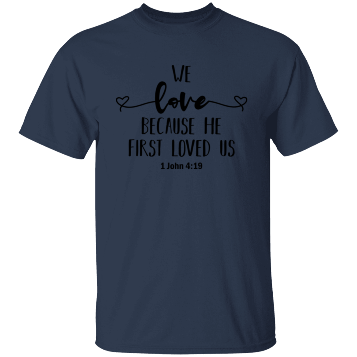 We love because He first loved us | T-Shirt