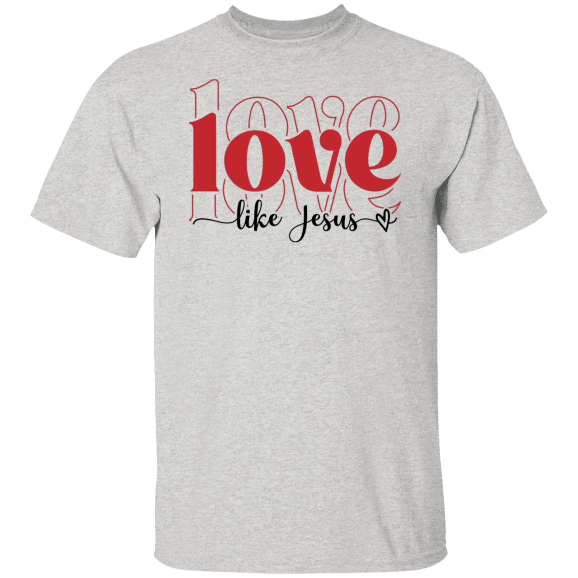 Love Like Jesus | Valentines | T-Shirt