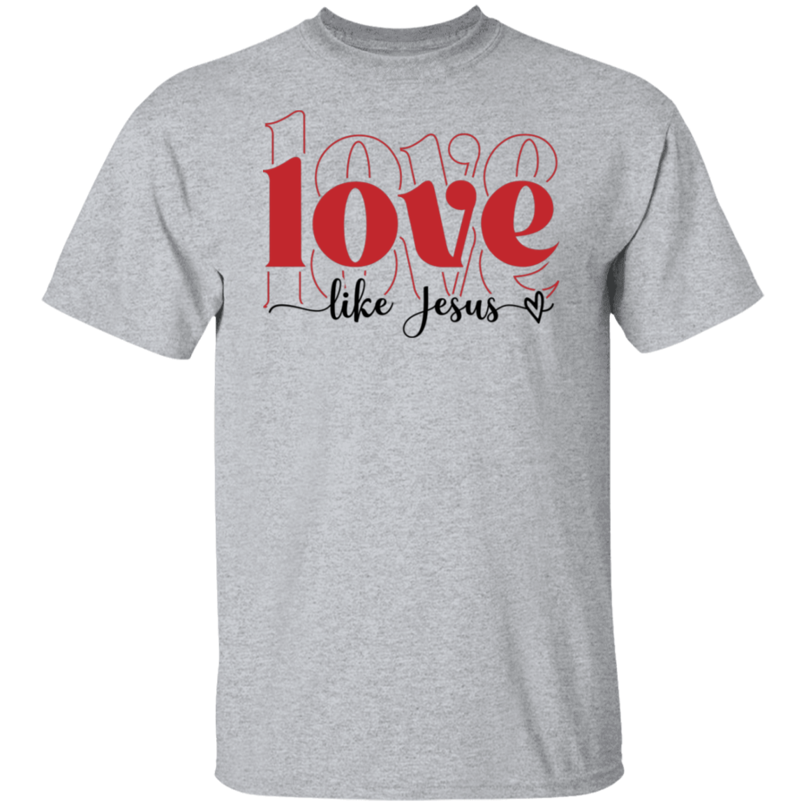Love Like Jesus | Valentines | T-Shirt