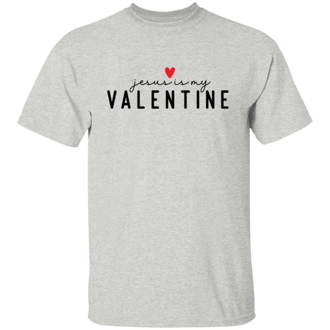 Jesus is my Valentine | T-Shirt