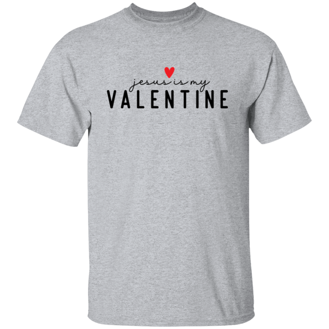 Jesus is my Valentine | T-Shirt