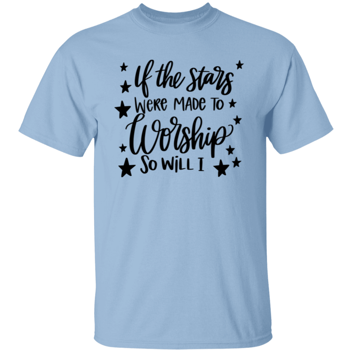 If the stars were made to worship so will I |  T-Shirt