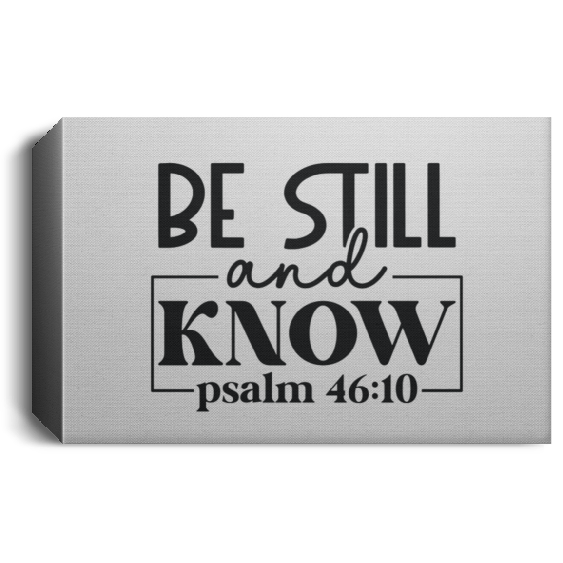 BE STILL AND KNOW CANVAS, Christian wall art
