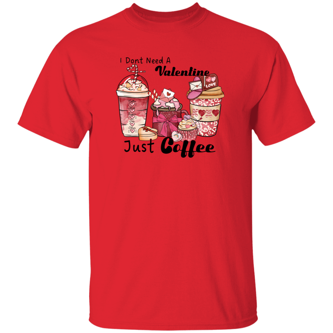 I Don't need a Valentine Just Coffee | T-Shirt