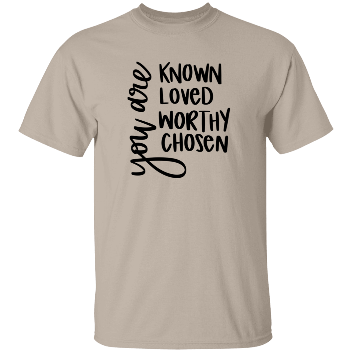 Known Loved Worthy Chose | T-Shirt