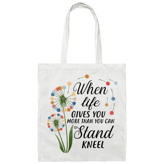 When Life Gives You More Than You Can Stand Kneel |Tote Bag