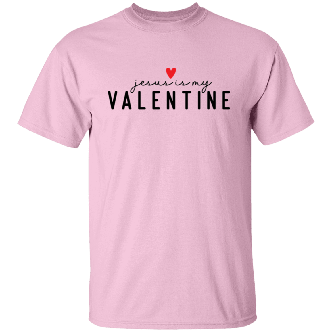 Jesus is my Valentine | T-Shirt
