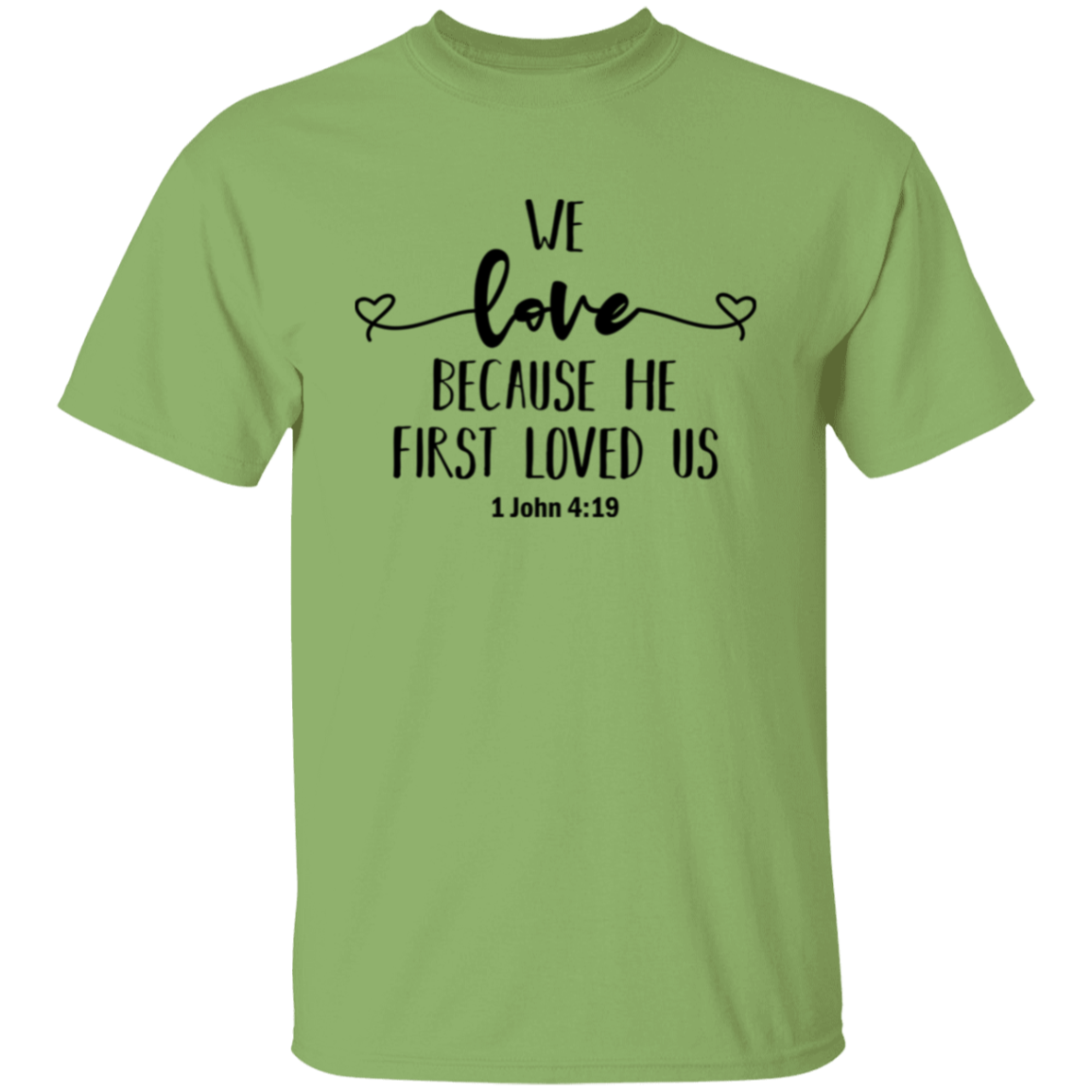 We love because He first loved us | T-Shirt