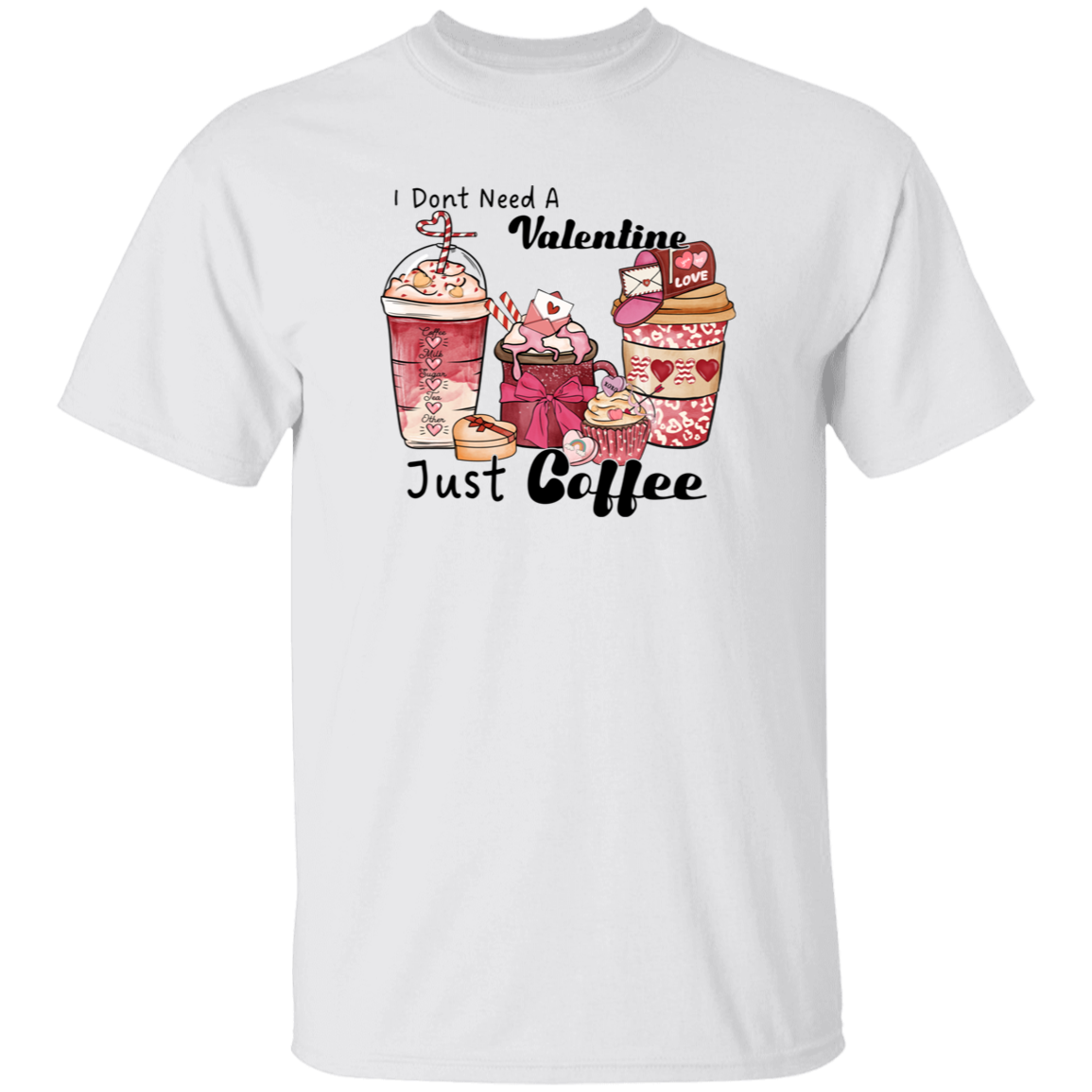 I Don't need a Valentine Just Coffee | T-Shirt