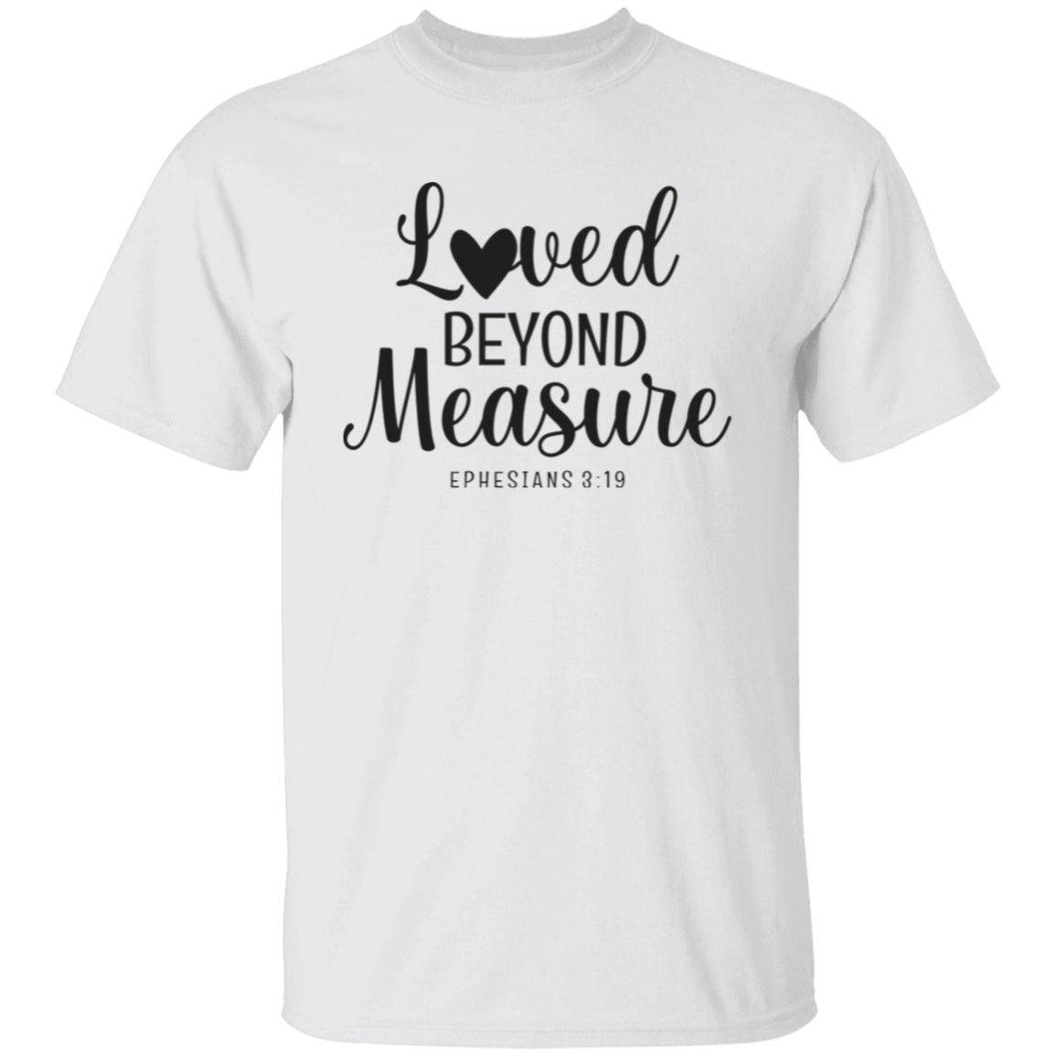 Loved beyond measure | T-Shirt