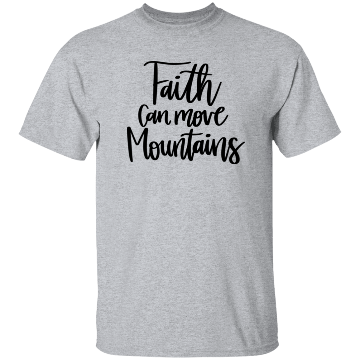 Faith can move mountains | T-Shirt